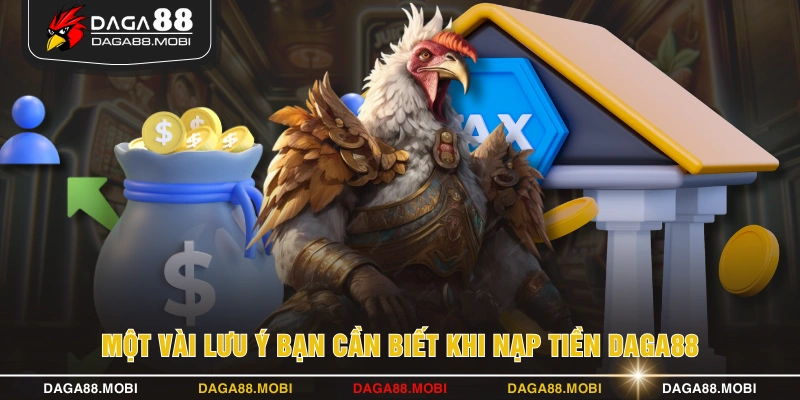 Một vài lưu ý bạn cần biết khi nạp tiền DAGA88